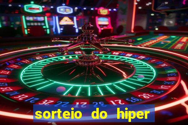 sorteio do hiper cap de hoje ao vivo